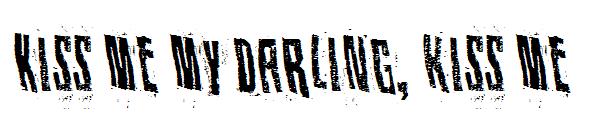 Kiss me my darling, kiss me字体