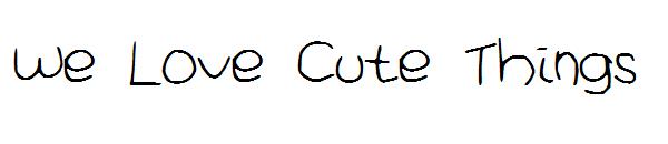 We Love Cute Things字体
