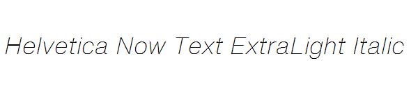 Helvetica Now Text ExtraLight Italic