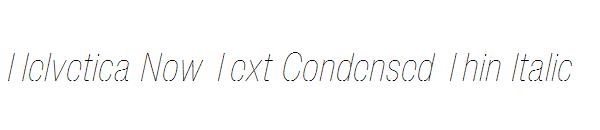 Helvetica Now Text Condensed Thin Italic