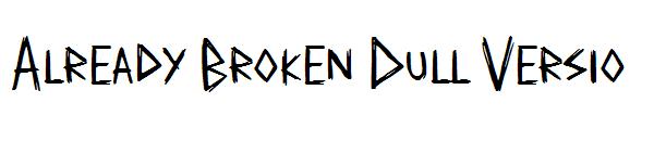 Already Broken Dull Versio字体
