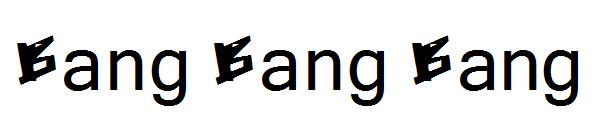 Bang Bang Bang字体