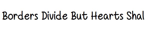 Borders Divide But Hearts Shal字体