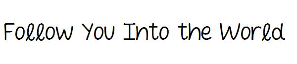 Follow You Into the World字体