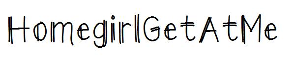 HomegirlGetAtMe字体