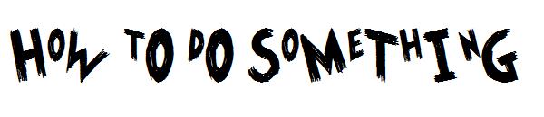 HoW tO dO SoMeThInG字体