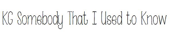 KG Somebody That I Used to Know字体