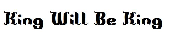 King Will Be King字体