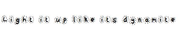 Light it up like its dynamite字体