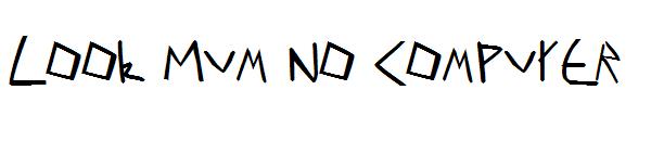 Look Mum No Computer字体