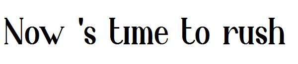 Now 's time to rush字体