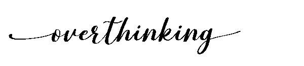 overthinking字体
