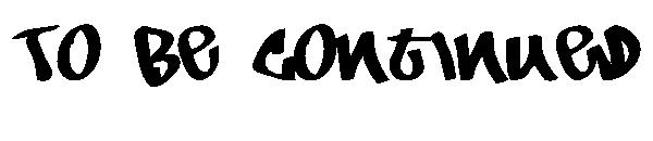 To Be Continued字体
