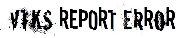 vtks REPORT erRoR字体