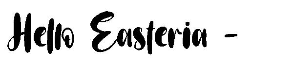 Hello Easteria -