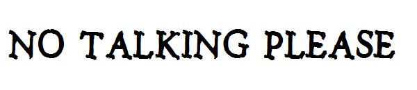 No talking please字体