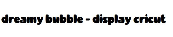 dreamy bubble - display cricut字体