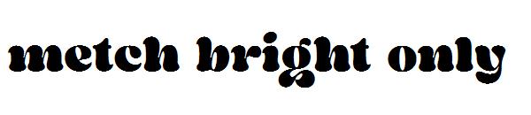 metch bright only字体