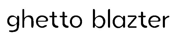 ghetto blazter