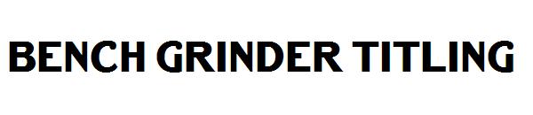 Bench Grinder Titling字体