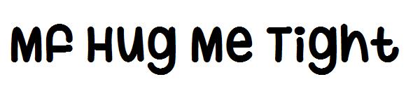 Mf Hug Me Tight字体