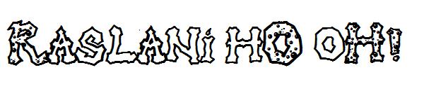 Raslani hO oH!字体