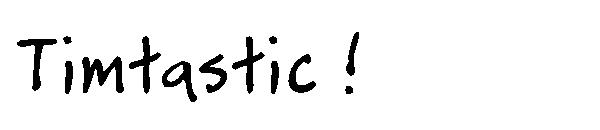 Timtastic !字体