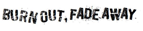 Burn out, fade away字体