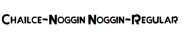Chailce-Noggin Noggin-Regular字体